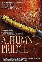 Autumn Bridge  Matsuoka, Takashi  Book, Matsuoka, Takashi, Zo goed als nieuw, Verzenden