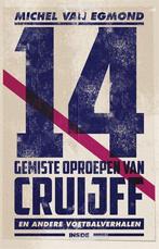 14 gemiste oproepen van Cruijff - Johan 9789048858170, Boeken, Verzenden, Gelezen, Michel van Egmond