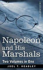 Napoleon and His Marshals (Two Volumes in One). Headley, T., Headley, Joel T., Zo goed als nieuw, Verzenden