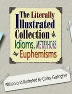 The Literally Illustrated Collection of Idioms, Metaphors, Gelezen, Cotey L Gallagher, Verzenden