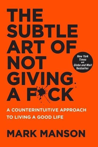 The Subtle Art of Not Giving a F*ck | 9780062641540 | Mark, Boeken, Wetenschap, Zo goed als nieuw