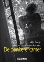 De donkere kamer 9789493214118 [{:name=>Aly Freije, Gelezen, [{:name=>'Aly Freije', :role=>'A01'}, {:name=>'Annemarie van Buuren', :role=>'A13'}]