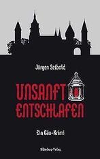 Unsanft entschlafen: Ein Gau-Krimi  Seibold, Jurgen  Book, Verzenden, Zo goed als nieuw, Jürgen Seibold