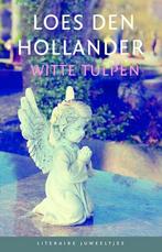 Witte tulpen / Literaire Juweeltjes 9789085164975, Boeken, Romans, Verzenden, Zo goed als nieuw, Loes den Hollander