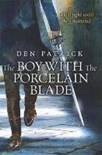 Boy with the Porcelain Blade 9780575133976 Den Patrick, Verzenden, Gelezen, Den Patrick