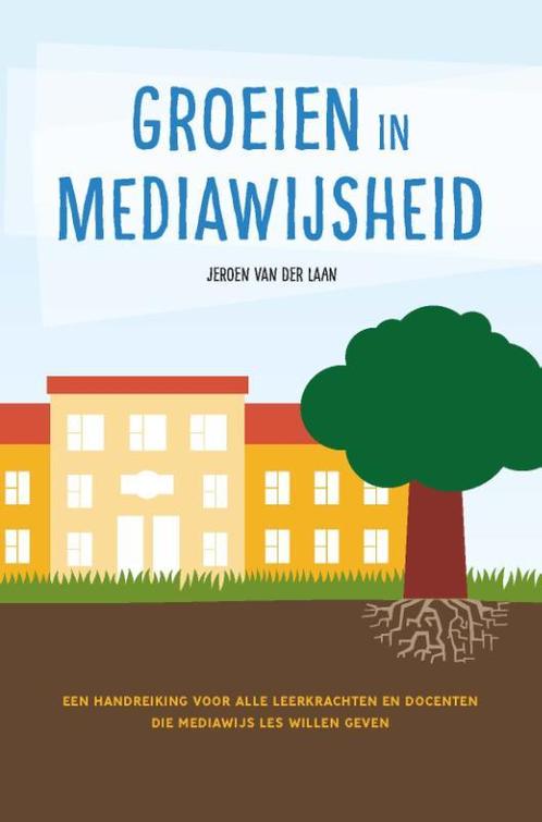 Groeien in mediawijsheid 9789087189730 Jeroen van der Laan, Boeken, Overige Boeken, Gelezen, Verzenden