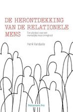 De herontdekking van de relationele mens 9789463372107, Boeken, Verzenden, Gelezen, Henk Vandaele