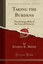 Taking the Burdens: The Strategic Role of the Funeral, Boeken, Economie, Management en Marketing, Gelezen, Stephen R Barley, Verzenden