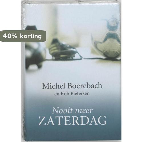Nooit meer zaterdag 9789022543481 Michel Boerebach, Boeken, Hobby en Vrije tijd, Gelezen, Verzenden