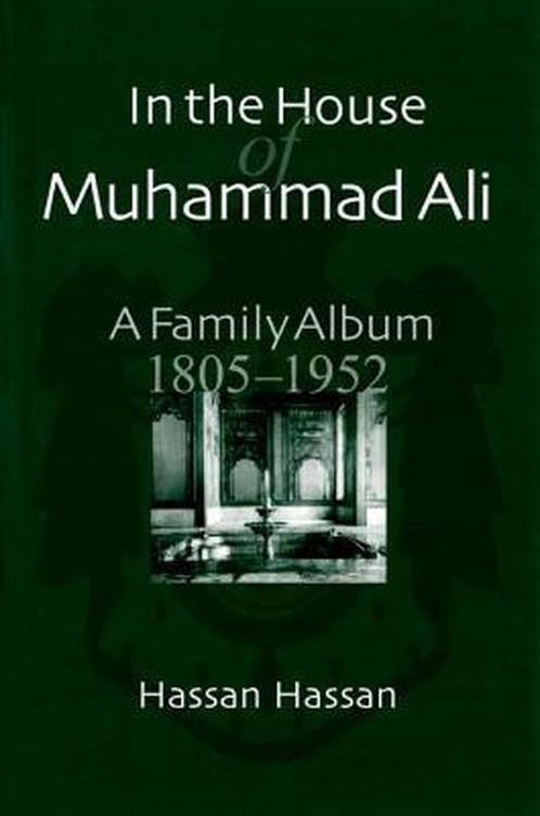 In the House of Muhammad Ali 9789774245541 Hassan Hassan, Boeken, Overige Boeken, Gelezen, Verzenden