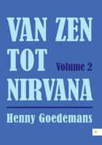 Van Zen tot Nirvana Volume 2 9789048435531 Henny Goedemans, Verzenden, Gelezen, Henny Goedemans
