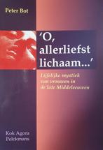 O, allerliefst lichaam ... 9789039107362 Peter Bot, Boeken, Verzenden, Gelezen, Peter Bot