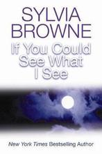 If You Could See What I See 9781401910648 Sylvia Browne, Verzenden, Gelezen, Sylvia Browne