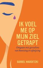 9789020217872 Ik voel me op mijn ziel getrapt | Tweedehands, Verzenden, Zo goed als nieuw, Barbel Wardetzki