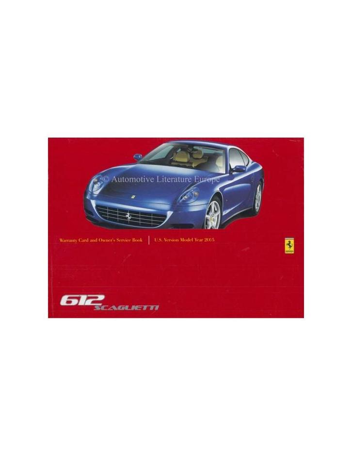 2005 FERRARI 612 SCAGLIETTI GARANTIEKAART & SERVICEBOEKJE, Auto diversen, Handleidingen en Instructieboekjes