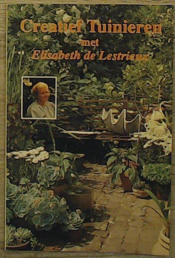Creatief tuinieren met Elisabeth de Lestrieux 9789062554614, Boeken, Hobby en Vrije tijd, Gelezen, Verzenden