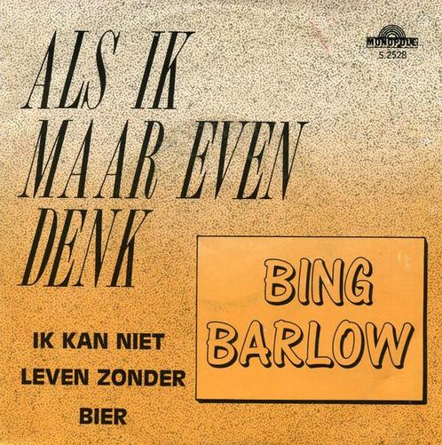 Bing Barlow - Als Ik Maar Even Denk / Ik Kan Niet Leven Zond, Cd's en Dvd's, Vinyl | Nederlandstalig, Verzenden