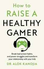 9781035025886 How to Raise a Healthy Gamer | Tweedehands, Dr Alok Kanojia, Zo goed als nieuw, Verzenden