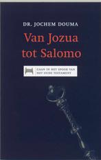 Van Jozua tot Salomo / Gaan in het spoor van het Oude, Verzenden, Gelezen, J. Douma