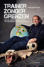 Trainer zonder grenzen 9789401425711 Tom Saintfiet, Boeken, Verzenden, Gelezen, Tom Saintfiet