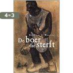 De boer die sterft 9789063065058 Karel van de Woestijne, Verzenden, Zo goed als nieuw, Karel van de Woestijne