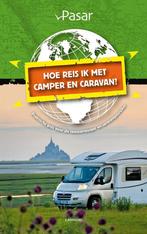 Hoe reis ik met de camper en caravan? 9789401423434 Pasar, Boeken, Reisgidsen, Verzenden, Zo goed als nieuw, Pasar