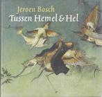 Jeroen Bosch Tussen Hemel & Hel, Nieuw, Verzenden