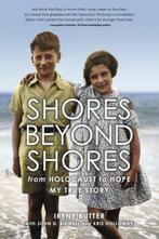 Shores Beyond Shores: From Holocaust to Hope - My True Story, Verzenden, Zo goed als nieuw, Irene Butter