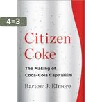 Citizen Coke - The Making of Coca-Cola Capitalism Elmore, Boeken, Verzenden, Zo goed als nieuw, Elmore