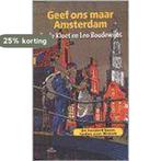 GEEF ONS MAAR AMSTERDAM 9789068017236, Boeken, Verzenden, Gelezen