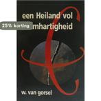 Een Heiland vol barmhartigheid 9789033110641 W. van Gorsel, Verzenden, Zo goed als nieuw, W. van Gorsel
