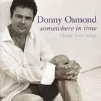 cd - Donny Osmond - Somewhere In Time (Classic Love Songs), Verzenden, Zo goed als nieuw