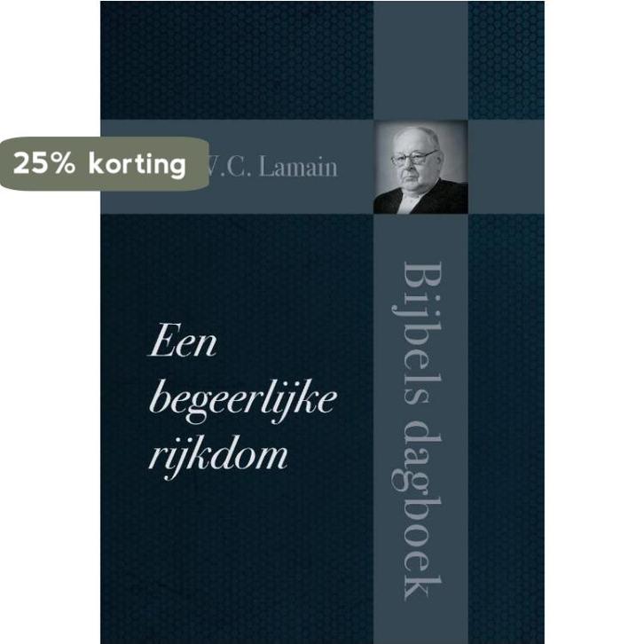 Een begeerlijke rijkdom 9789087183479 Ds. W.C. Lamain, Boeken, Godsdienst en Theologie, Gelezen, Verzenden