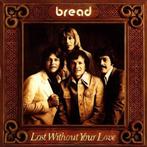 LP gebruikt - Bread - Lost Without Your Love, Verzenden, Zo goed als nieuw