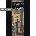 Wandelingen & gesprekken met Delvaux 9789020920147, Verzenden, Gelezen, Maurice Debra