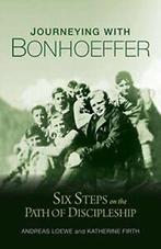 JOURNEYING WITH BONHOEFFER: SIX STEPS ON by ANDREAS LOEWE, Boeken, Gelezen, Katherine Firth, Andreas Loewe, Verzenden