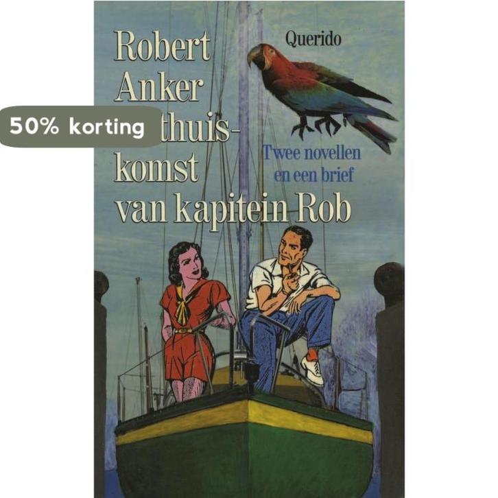De thuiskomst van kapitein Rob 9789021450940 Robert Anker, Boeken, Romans, Gelezen, Verzenden