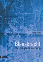 Blaaskracht Met Zuigende Werking 9789048411214 Joep Jong, Boeken, Verzenden, Zo goed als nieuw, Joep Jong