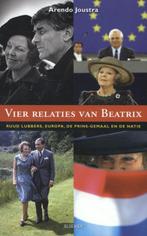 Vier relaties van Beatrix 9789035251212 Arendo Joustra, Boeken, Geschiedenis | Vaderland, Gelezen, Arendo Joustra, Verzenden