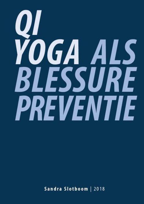 Qi Yoga als blessurepreventie 9789462471153 Sandra Slotboom, Boeken, Esoterie en Spiritualiteit, Gelezen, Verzenden