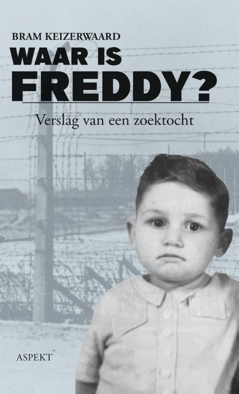 Waar is Freddy? 9789464629385 Bram Keizerwaard, Boeken, Geschiedenis | Wereld, Zo goed als nieuw, Verzenden