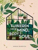 Tuinieren voor mind, body & soul 9789036645492 Annie Burdick, Boeken, Verzenden, Zo goed als nieuw, Annie Burdick