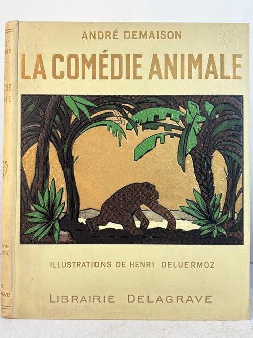 André Demaison / Deluermoz - La comédie Animale - 1933, Antiek en Kunst, Antiek | Boeken en Bijbels