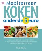 Mediterraan Koken Onder De 5 Euro 9789057203688 Tine Bral, Boeken, Kookboeken, Verzenden, Zo goed als nieuw, Tine Bral