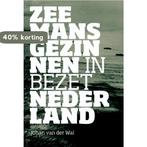 Zeemansgezinnen in bezet Nederland 9789054522157, Boeken, Verzenden, Zo goed als nieuw, Johan van der Wal