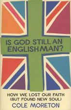 Is God still an Englishman: how we lost our faith (but found, Gelezen, Cole Moreton, Verzenden