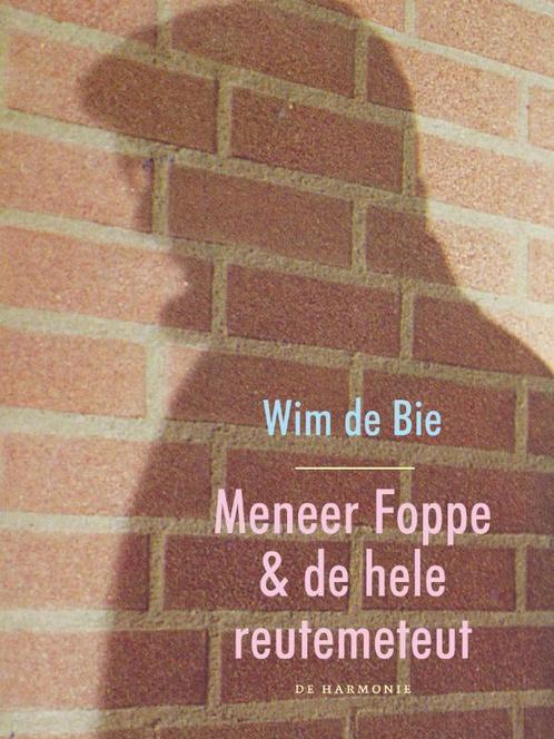 Meneer Foppe & de hele reutemeteut 9789061698913 Wim de Bie, Boeken, Literatuur, Zo goed als nieuw, Verzenden
