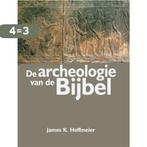 De Archeologie Van De Bijbel 9789033818790 J.K. Hoffmeier, Boeken, Verzenden, Zo goed als nieuw, J.K. Hoffmeier