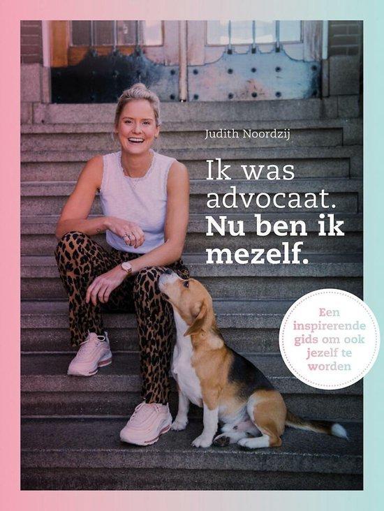 Ik was advocaat. Nu ben ik mezelf. - Judith Noordzij - 97890, Boeken, Esoterie en Spiritualiteit, Verzenden