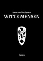 Witte mensen - Leeuw van Moerkerken 9789078289302, Verzenden, Zo goed als nieuw, Leeuw van Moerkerken